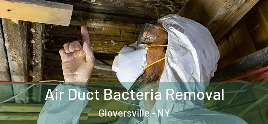  Air Duct Bacteria Removal Gloversville - NY