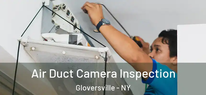  Air Duct Camera Inspection Gloversville - NY