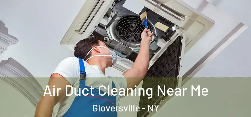  Air Duct Cleaning Near Me Gloversville - NY
