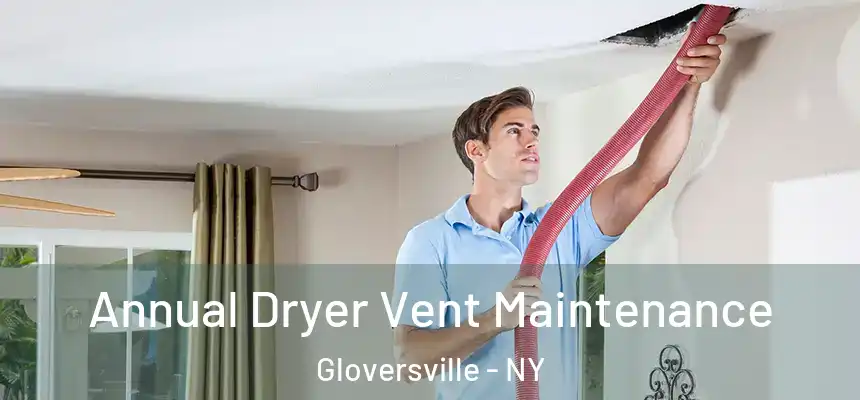  Annual Dryer Vent Maintenance Gloversville - NY