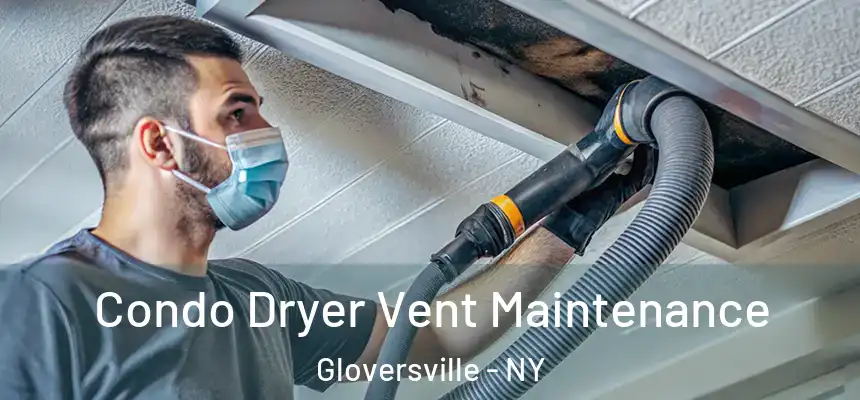 Condo Dryer Vent Maintenance Gloversville - NY