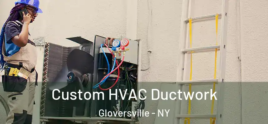  Custom HVAC Ductwork Gloversville - NY