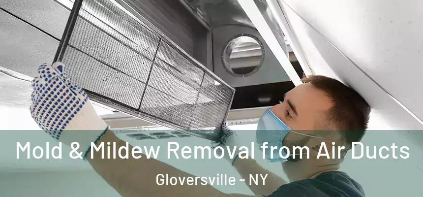  Mold & Mildew Removal from Air Ducts Gloversville - NY