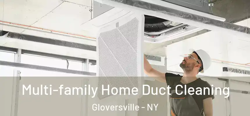  Multi-family Home Duct Cleaning Gloversville - NY