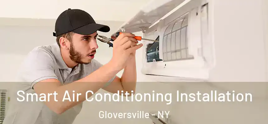  Smart Air Conditioning Installation Gloversville - NY