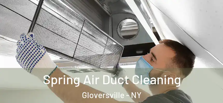  Spring Air Duct Cleaning Gloversville - NY